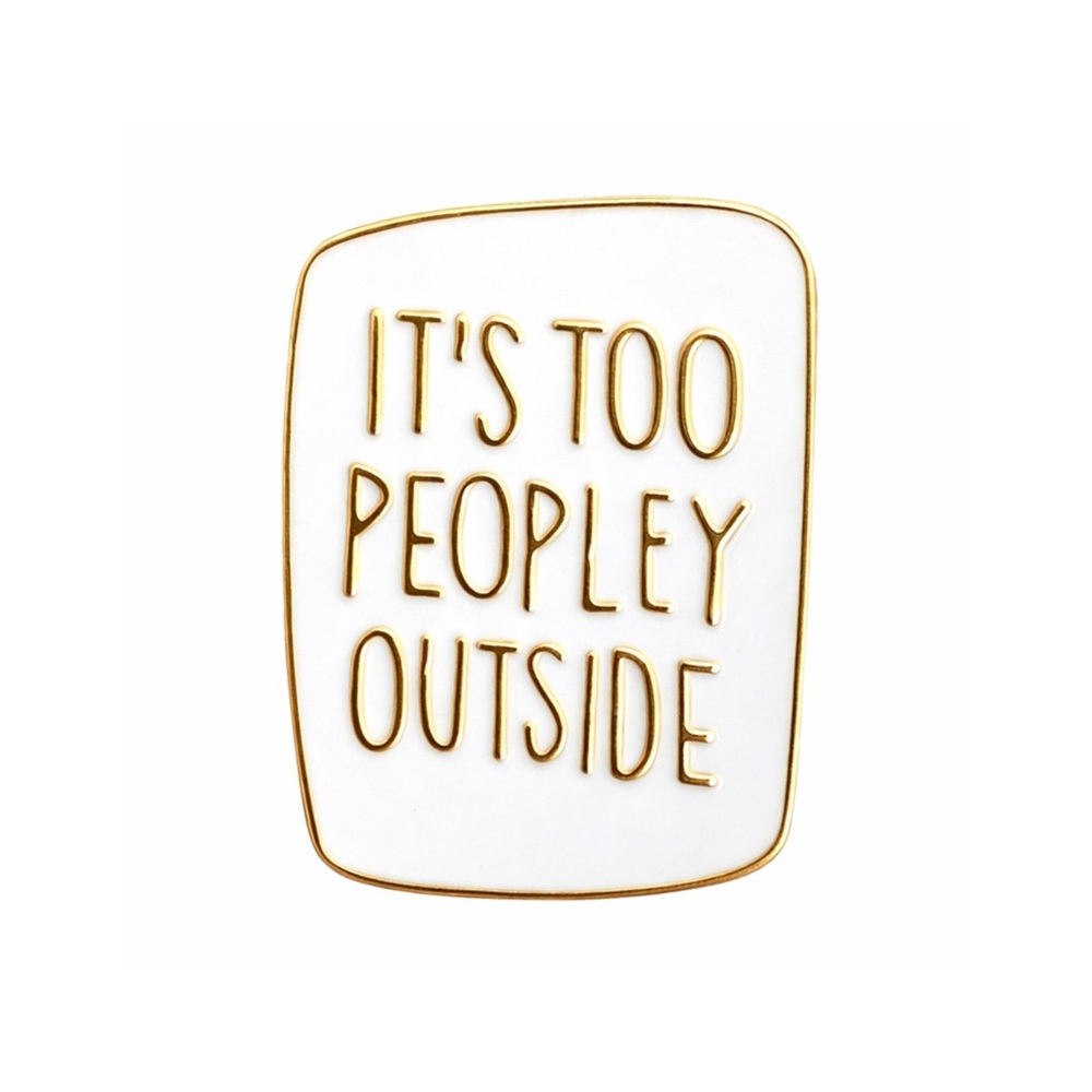 It’s Too Peopley Outside Introvert White Gold Enamel Pin NEW